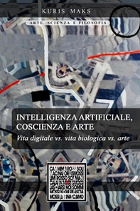 Intelligenza artificiale, coscienza e arte - Librerie.coop