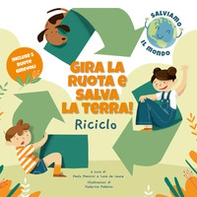 Riciclo. Gira la ruota e salva la terra! - Librerie.coop Riciclo. Gira la ruota e salva la terra! - Librerie.coop