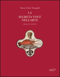 La segreta voce nell'arte. Mosaici e dipinti - Librerie.coop