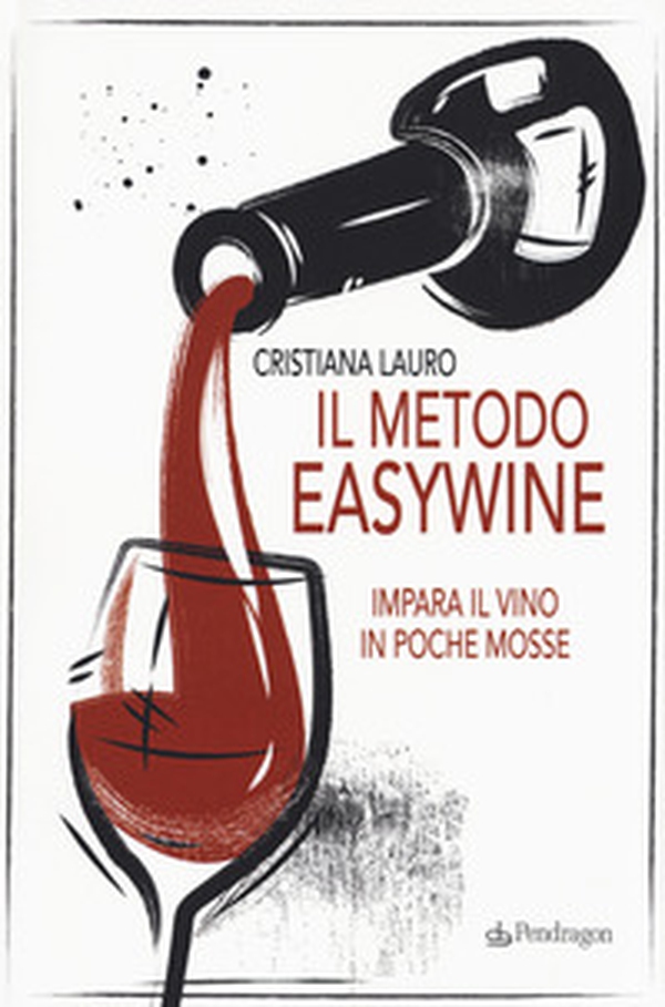 Il metodo easywine. Impara il vino in poche mosse - Librerie.coop Il metodo easywine. Impara il vino in poche mosse - Librerie.coop