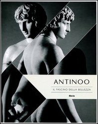 Antinoo. Il fascino della bellezza. Catalogo della mostra (Tivoli, 4 aprile-4 novembre 2012) - Librerie.coop