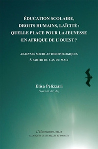 Éducation scolaire, droits humains, laïcité: quelle place pour la jeunesse en Afrique de l'Ouest? Analyses socio-anthropologiques à partir du cas du Mali - Librerie.coop