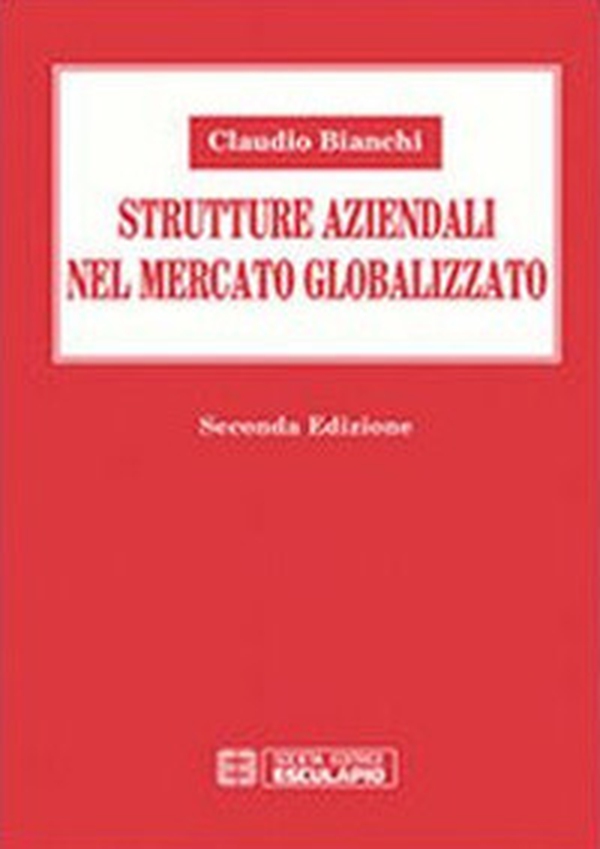 Strutture aziendali nel mercato globalizzato - Librerie.coop Strutture aziendali nel mercato globalizzato - Librerie.coop