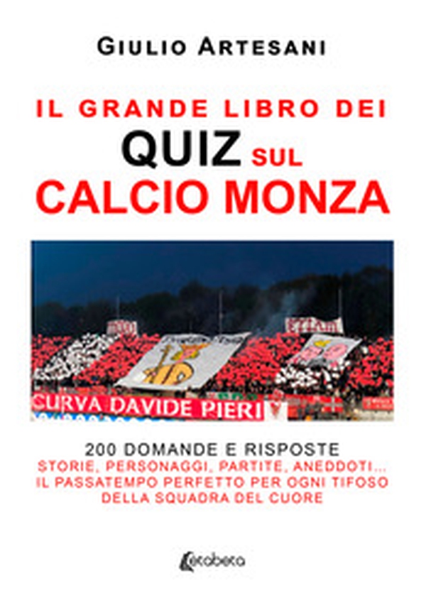 Il grande libro dei quiz sul calcio Monza. 200 domande e risposte. Storie, personaggi, partite, aneddoti... Il passatempo perfetto per ogni tifoso della squadra del cuore - Librerie.coop Il grande libro dei quiz sul calcio Monza. 200 domande e risposte. Storie, personaggi, partite, aneddoti... Il passatempo perfetto per ogni tifoso della squadra del cuore - Librerie.coop