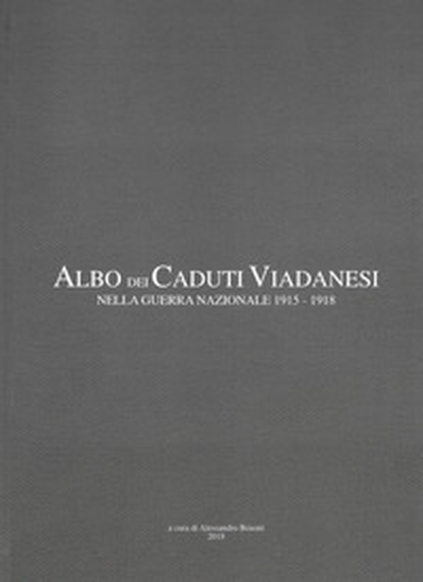 Albo dei caduti viadanesi nella guerra nazionale 1915-1918 - Librerie.coop Albo dei caduti viadanesi nella guerra nazionale 1915-1918 - Librerie.coop