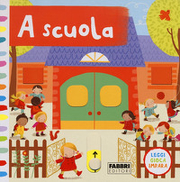 A scuola. Leggi, gioca, impara - Librerie.coop A scuola. Leggi, gioca, impara - Librerie.coop