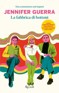 La fabbrica di bottoni. Non commettere atti impuri - Librerie.coop