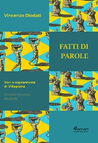 Fatti di parole. Voci e soprannomi di Villapiana. Piccola raccolta lessicale - Librerie.coop
