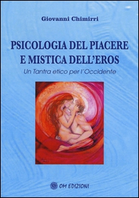 Psicologia del piacere e mistica dell'eros. Un tantra etico per l'Occidente - Librerie.coop