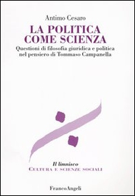 La politica come scienza. Questioni di filosofia giuridica nel pensiero di Tommaso Campanella - Librerie.coop