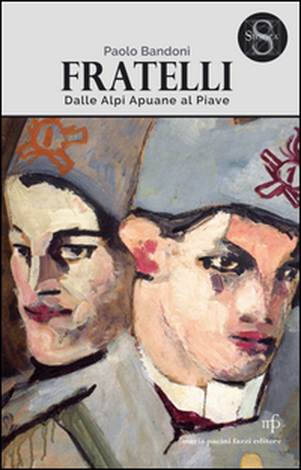 Fratelli. Dalle Alpi Apuane al Piave - Librerie.coop Fratelli. Dalle Alpi Apuane al Piave - Librerie.coop