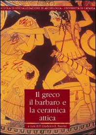 Il greco, il barbaro e la ceramica attica. Immaginario del diverso, processi di scambio e autorappresentazione degli indigeni - Vol. 3 - Librerie.coop