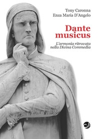 Dante musicus L'armonia ritrovata nella Divina Commedia - Librerie.coop