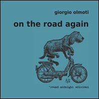 On the road again. Non puoi insegnare nuovi trucchi a un vecchio cane - Librerie.coop