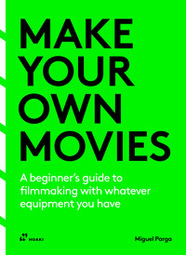 Make your own Movies. A beginner's guide to filmmaking with whatever equipment you have - Librerie.coop Make your own Movies. A beginner's guide to filmmaking with whatever equipment you have - Librerie.coop