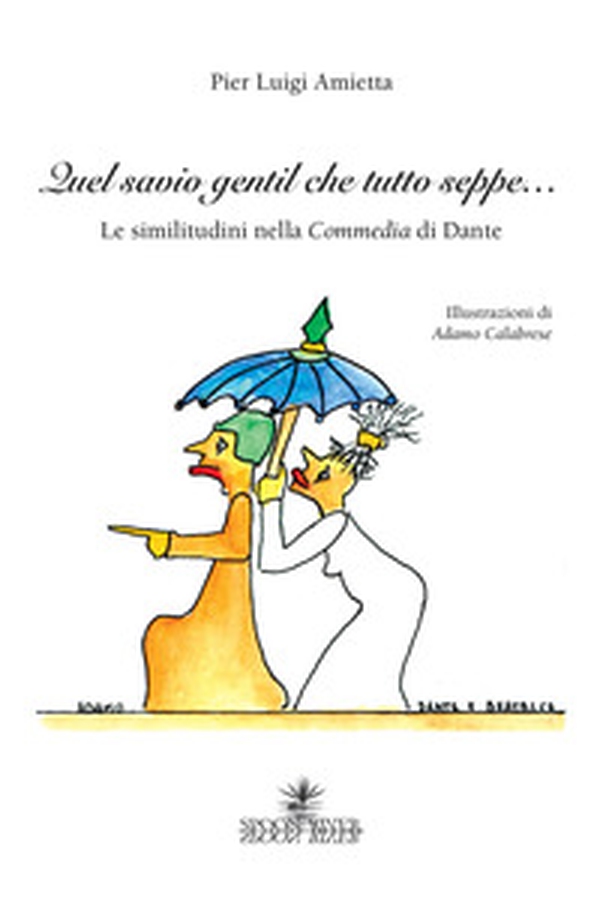 Quel savio gentil che tutto seppe... Le similitudini della Commedia di Dante - Librerie.coop Quel savio gentil che tutto seppe... Le similitudini della Commedia di Dante - Librerie.coop