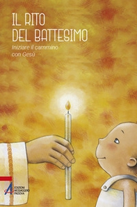 Il rito del battesimo. Iniziare il cammino con Gesù - Librerie.coop