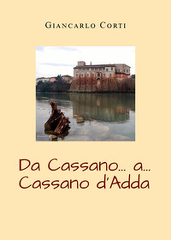 Da Cassano... a... Cassano d'Adda - Librerie.coop Da Cassano... a... Cassano d'Adda - Librerie.coop