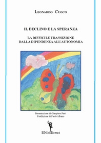 Il declino e la speranza. La difficile transizione dalla dipendenza all'autonomia - Librerie.coop