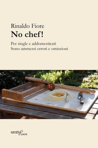 No chef! Per single e addomesticati. Sono ammessi errori ed omissioni - Librerie.coop