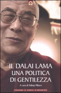 Il Dalai Lama. Una politica di gentilezza - Librerie.coop