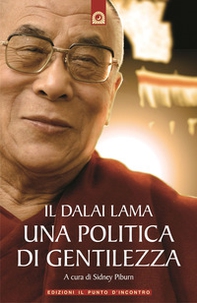 Il Dalai Lama. Una politica di gentilezza - Librerie.coop