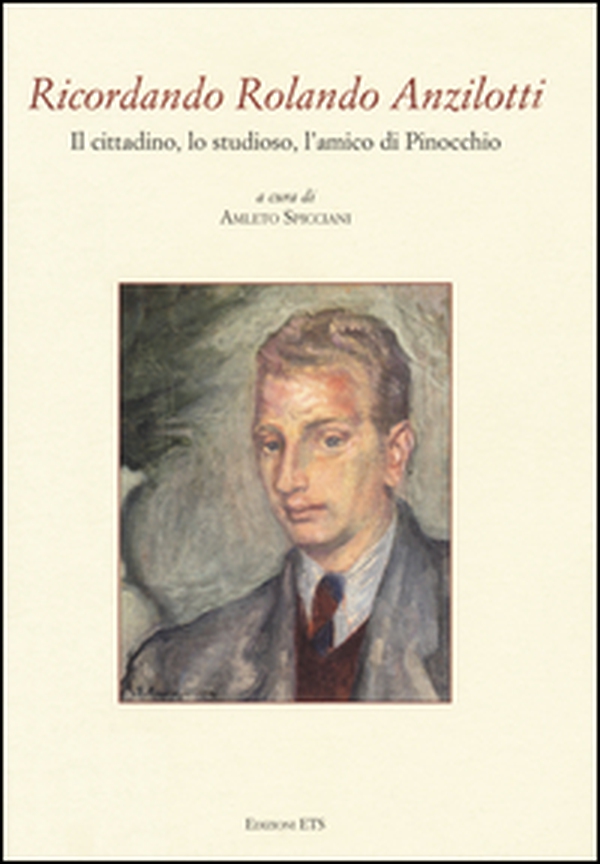 Ricordando Rolando Anzilotti. Il cittadino, lo studioso, l'amico di Pinocchio - Librerie.coop Ricordando Rolando Anzilotti. Il cittadino, lo studioso, l'amico di Pinocchio - Librerie.coop