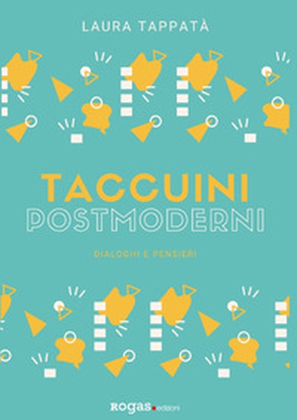 Taccuini postmoderni. Dialoghi e pensieri - Librerie.coop Taccuini postmoderni. Dialoghi e pensieri - Librerie.coop