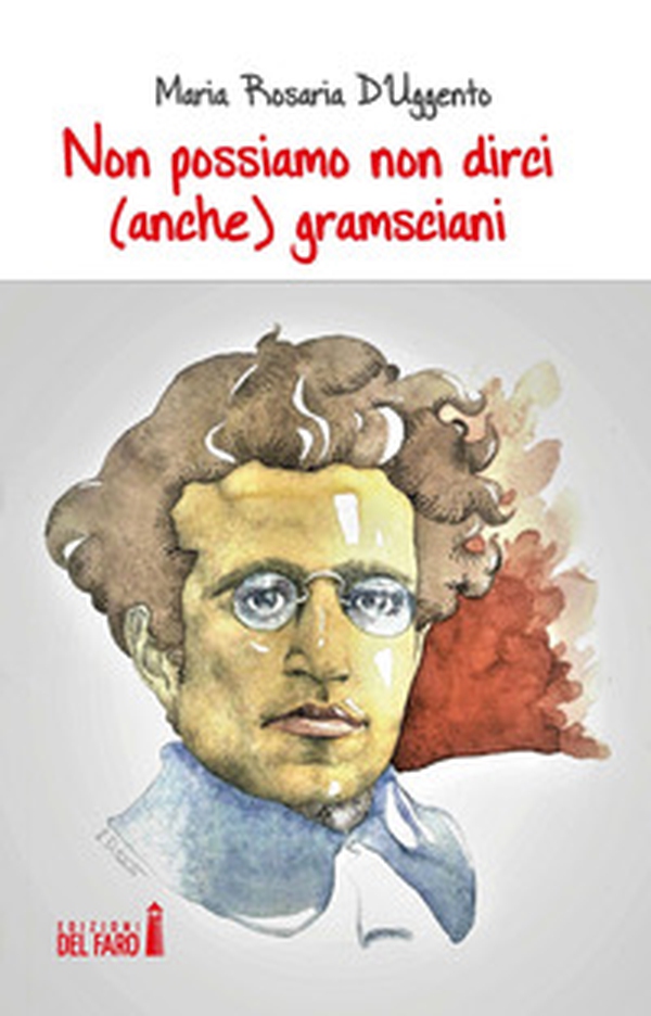 Non possiamo non dirci (anche) gramsciani - Librerie.coop