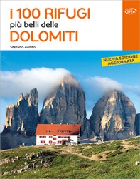 I 100 rifugi più belli delle Dolomiti - Librerie.coop