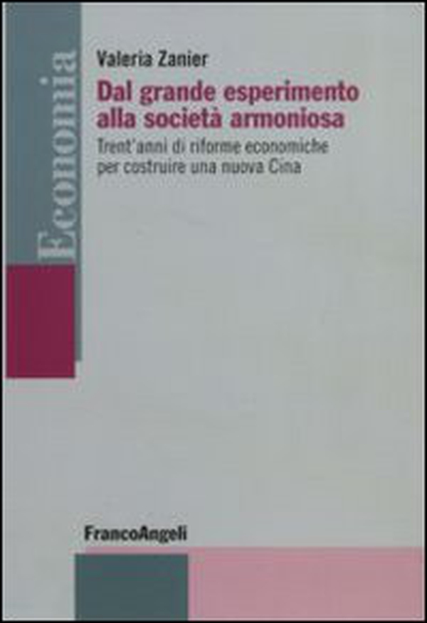 Dal grande esperimento alla società armoniosa. Trent'anni di riforme economiche per costruire una nuova Cina - Librerie.coop Dal grande esperimento alla società armoniosa. Trent'anni di riforme economiche per costruire una nuova Cina - Librerie.coop