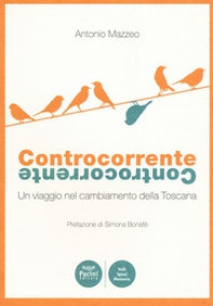 Controcorrente. Un viaggio nel cambiamento della Toscana - Librerie.coop