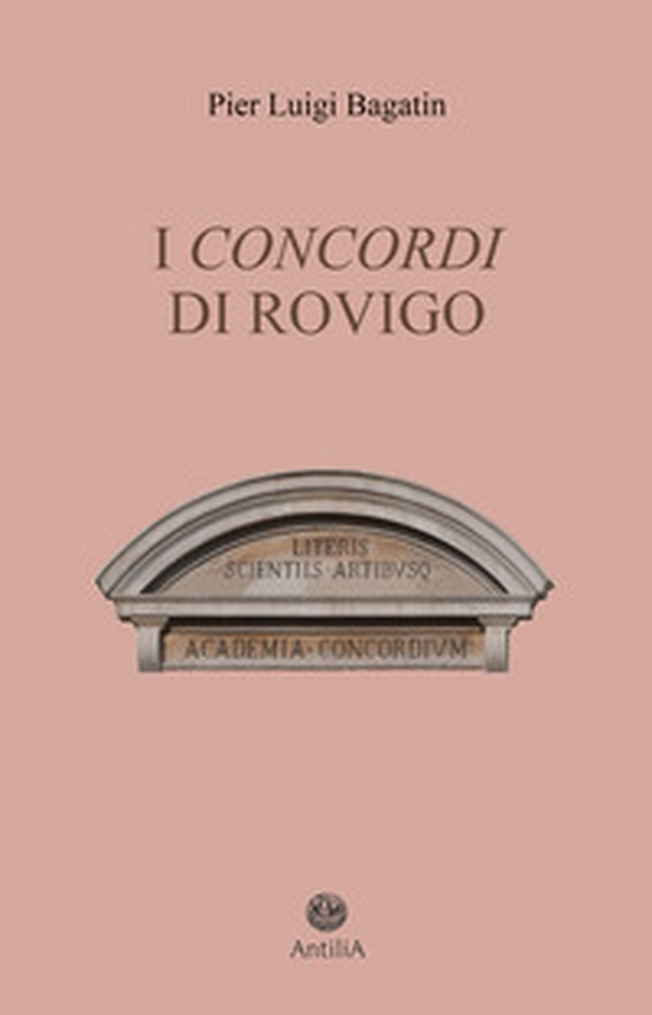I Concordi di Rovigo. Profilo storico della pluricentenaria Accademia e del suo speciale legame con Rovigo e il Polesine - Librerie.coop I Concordi di Rovigo. Profilo storico della pluricentenaria Accademia e del suo speciale legame con Rovigo e il Polesine - Librerie.coop