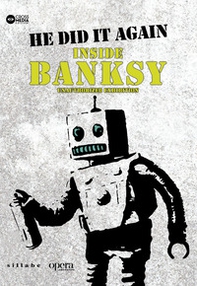 He did it again. Inside Banksy. Unauthorized exhibition - Librerie.coop