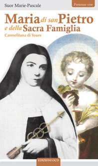 Maria di san Pietro e della Sacra Famiglia. Carmelitana di Tours - Librerie.coop