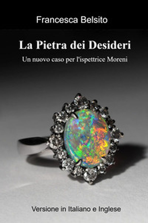 La pietra dei desideri. Un nuovo caso per l'ispettrice Moreni - Librerie.coop