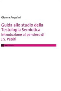 Guida allo studio della testologia semiotica. Introduzione al pensiero di J. S. Petofi - Librerie.coop