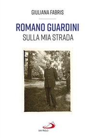 Romano Guardini. Sulla mia strada - Librerie.coop