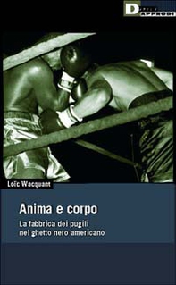 Anima e corpo. La fabbrica dei pugili nel ghetto nero Americano - Librerie.coop