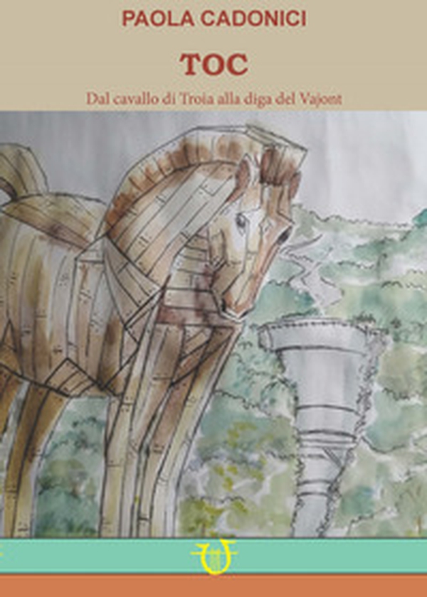 TOC. Dal cavallo di Troia alla diga del Vajont - Librerie.coop TOC. Dal cavallo di Troia alla diga del Vajont - Librerie.coop