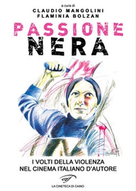 Passione nera. I volti della violenza nel cinema italiano d'autore - Librerie.coop