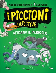I piccioni detective sfidano il pericolo - Librerie.coop I piccioni detective sfidano il pericolo - Librerie.coop