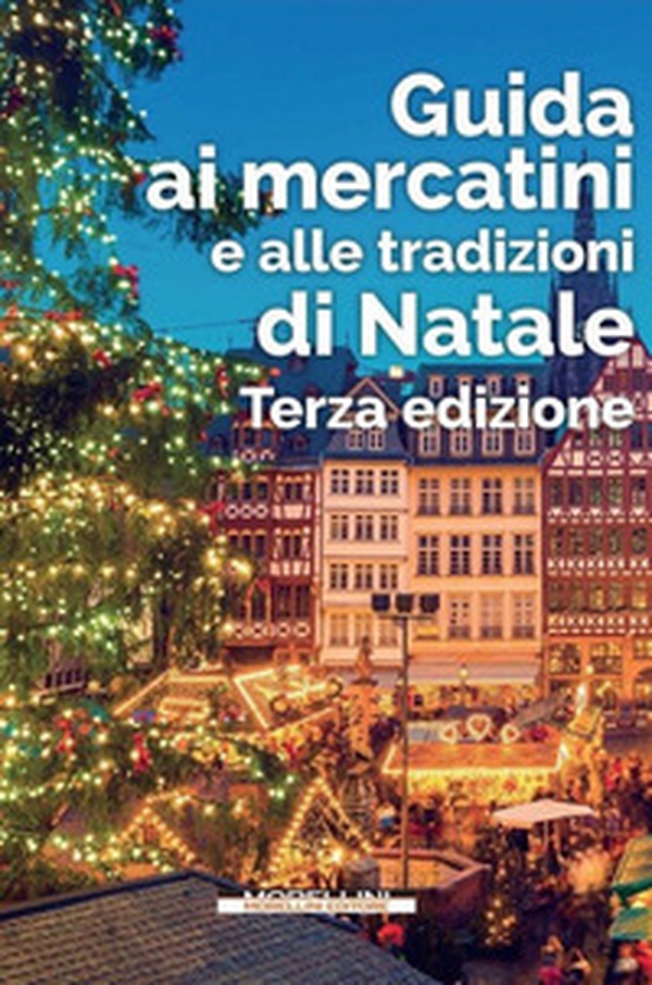Guida ai mercatini e alle tradizioni di Natale - Librerie.coop Guida ai mercatini e alle tradizioni di Natale - Librerie.coop