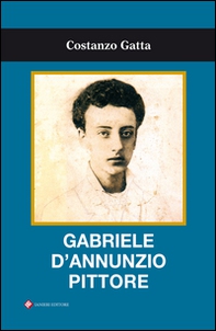 Gabriele D'Annunzio pittore - Librerie.coop