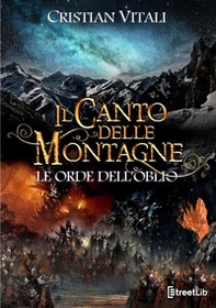 Le orde dell'oblio. Il canto delle montagne - Librerie.coop Le orde dell'oblio. Il canto delle montagne - Librerie.coop