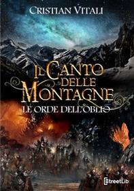 Le orde dell'oblio. Il canto delle montagne - Librerie.coop