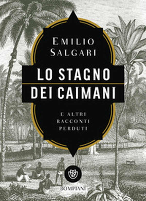 Lo stagno dei caimani e altri racconti perduti - Librerie.coop Lo stagno dei caimani e altri racconti perduti - Librerie.coop