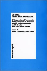 Le città della Fata Morgana. 5° Rapporto sull'economia della provincia di Messina: analisi socio-economica e stili di vita dell'area dello Stretto - Librerie.coop
