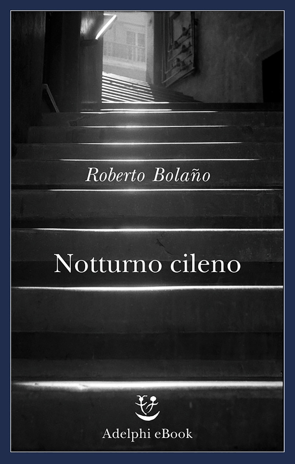 Notturno cileno - Librerie.coop Notturno cileno - Librerie.coop
