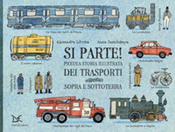 Si parte! Piccola storia illustrata dei trasporti sopra e sottoterra - Librerie.coop Si parte! Piccola storia illustrata dei trasporti sopra e sottoterra - Librerie.coop